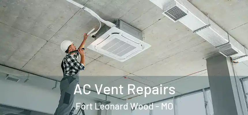  AC Vent Repairs Fort Leonard Wood - MO