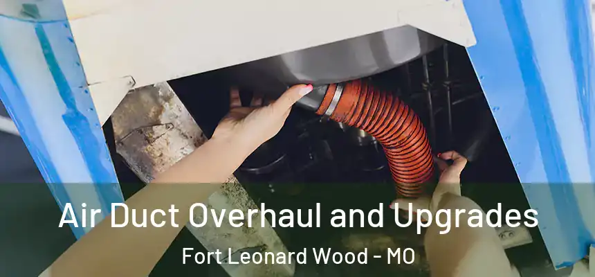  Air Duct Overhaul and Upgrades Fort Leonard Wood - MO