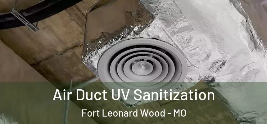  Air Duct UV Sanitization Fort Leonard Wood - MO