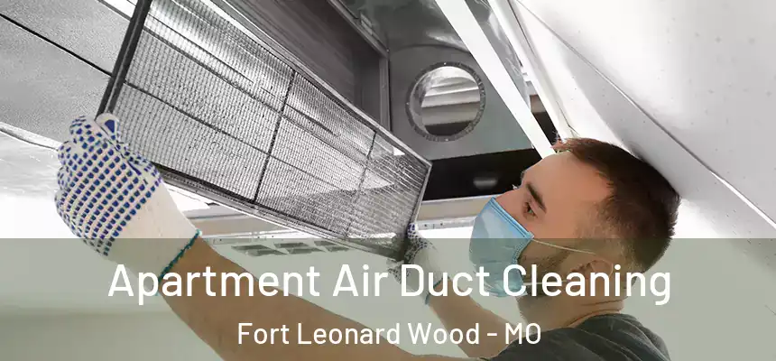  Apartment Air Duct Cleaning Fort Leonard Wood - MO