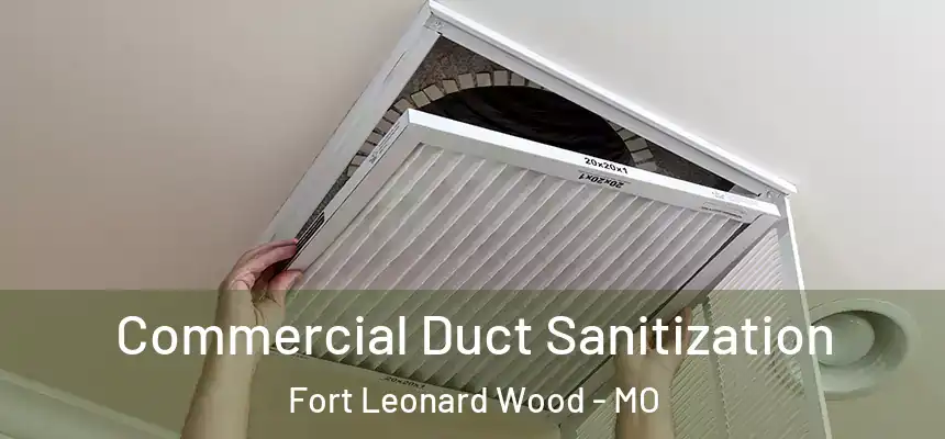  Commercial Duct Sanitization Fort Leonard Wood - MO