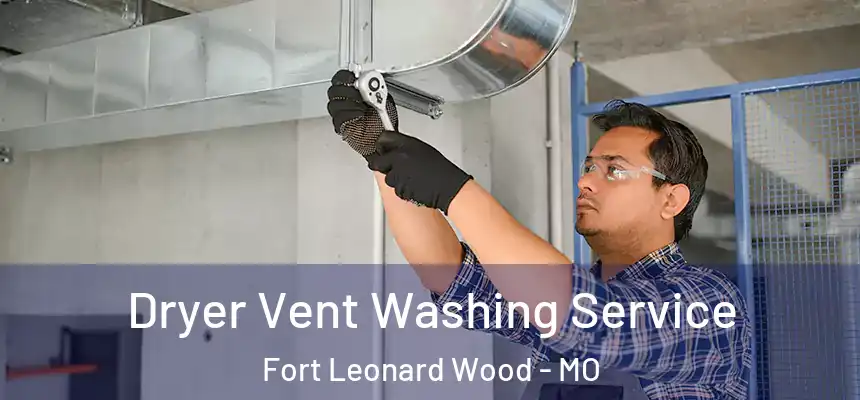  Dryer Vent Washing Service Fort Leonard Wood - MO