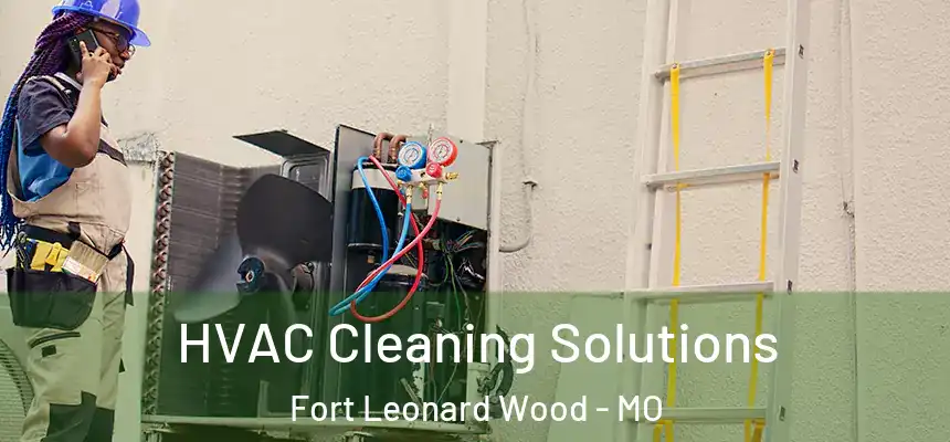  HVAC Cleaning Solutions Fort Leonard Wood - MO