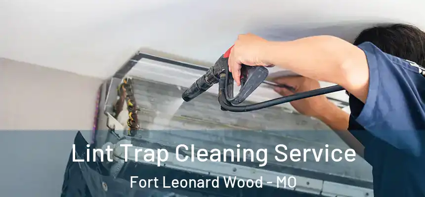  Lint Trap Cleaning Service Fort Leonard Wood - MO