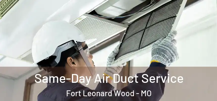  Same-Day Air Duct Service Fort Leonard Wood - MO